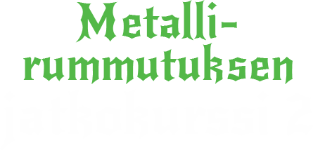 Metallirummutuksen jatkokurssi 2